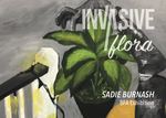 Invasive Flora by Sadie Burnash