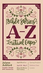 Bible Stories: A - Z Initial Caps by Jalynn Ashford