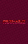 Murder & Merlot: An Interactive Mystery Experience by madison johns
